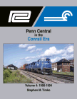 Penn Central in the Conrail Era, Volume 4: 1990-1994